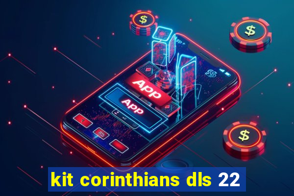 kit corinthians dls 22